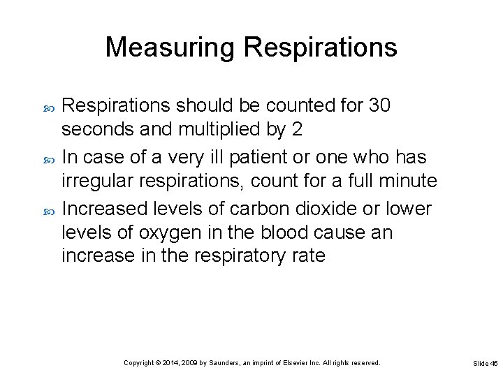 Measuring Respirations should be counted for 30 seconds and multiplied by 2 In case Measuring Respirations should be counted for 30 seconds and multiplied by 2 In case