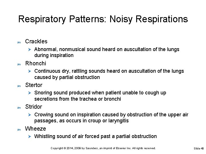 Respiratory Patterns: Noisy Respirations Crackles Ø Rhonchi Ø Snoring sound produced when patient unable Respiratory Patterns: Noisy Respirations Crackles Ø Rhonchi Ø Snoring sound produced when patient unable