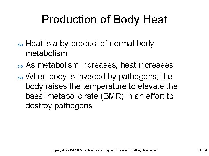 Production of Body Heat is a by-product of normal body metabolism As metabolism increases, Production of Body Heat is a by-product of normal body metabolism As metabolism increases,