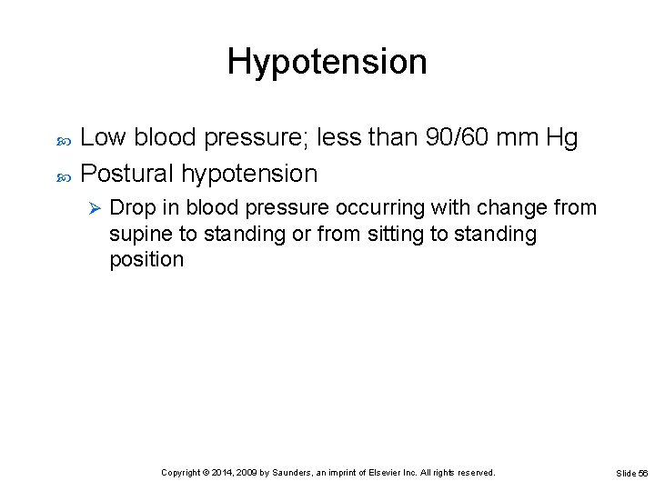 Hypotension Low blood pressure; less than 90/60 mm Hg Postural hypotension Ø Drop in Hypotension Low blood pressure; less than 90/60 mm Hg Postural hypotension Ø Drop in
