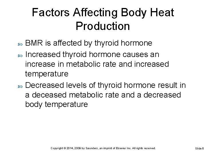 Factors Affecting Body Heat Production BMR is affected by thyroid hormone Increased thyroid hormone Factors Affecting Body Heat Production BMR is affected by thyroid hormone Increased thyroid hormone