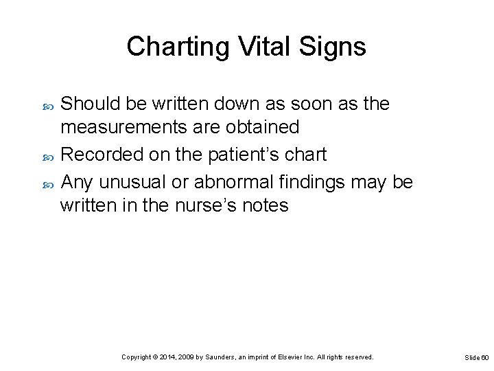 Charting Vital Signs Should be written down as soon as the measurements are obtained Charting Vital Signs Should be written down as soon as the measurements are obtained