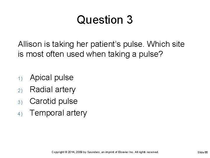 Question 3 Allison is taking her patient’s pulse. Which site is most often used Question 3 Allison is taking her patient’s pulse. Which site is most often used