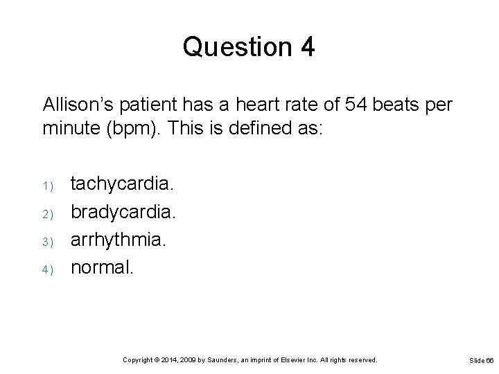Question 4 Allison’s patient has a heart rate of 54 beats per minute (bpm). Question 4 Allison’s patient has a heart rate of 54 beats per minute (bpm).