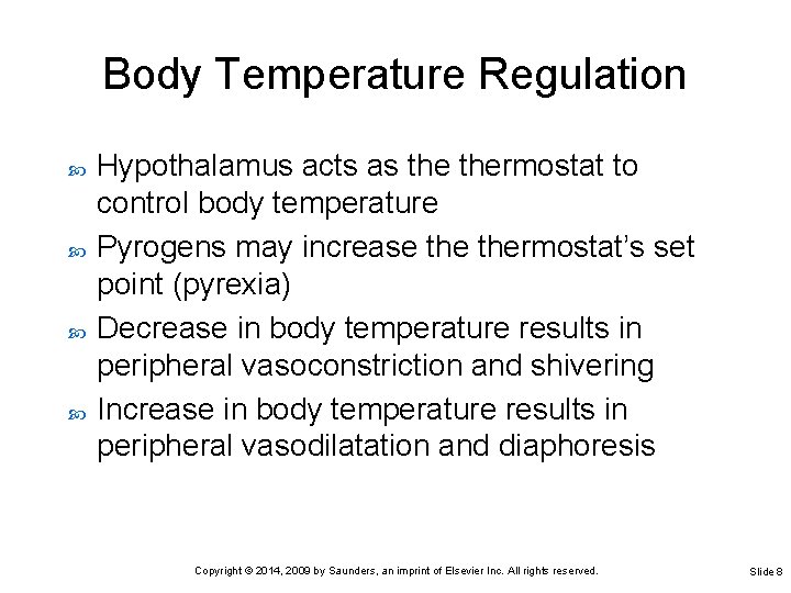 Body Temperature Regulation Hypothalamus acts as thermostat to control body temperature Pyrogens may increase Body Temperature Regulation Hypothalamus acts as thermostat to control body temperature Pyrogens may increase