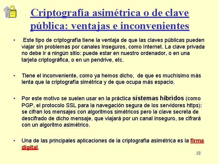 Criptografía asimétrica o de clave pública: ventajas e inconvenientes • Este tipo de criptografía