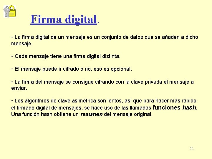 Firma digital. • La firma digital de un mensaje es un conjunto de datos