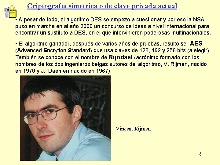 Criptografía simétrica o de clave privada actual • A pesar de todo, el algoritmo