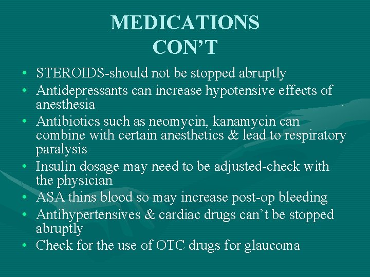 MEDICATIONS CON’T • STEROIDS-should not be stopped abruptly • Antidepressants can increase hypotensive effects