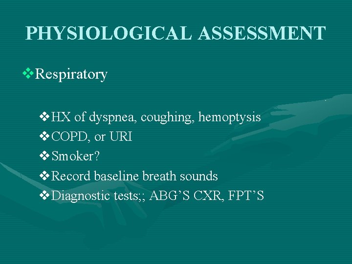 PHYSIOLOGICAL ASSESSMENT v. Respiratory v. HX of dyspnea, coughing, hemoptysis v. COPD, or URI