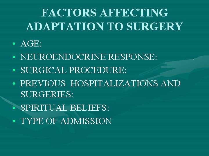 FACTORS AFFECTING ADAPTATION TO SURGERY • • AGE: NEUROENDOCRINE RESPONSE: SURGICAL PROCEDURE: PREVIOUS HOSPITALIZATIONS