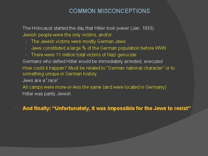 COMMON MISCONCEPTIONS The Holocaust started the day that Hitler took power (Jan. 1933) Jewish