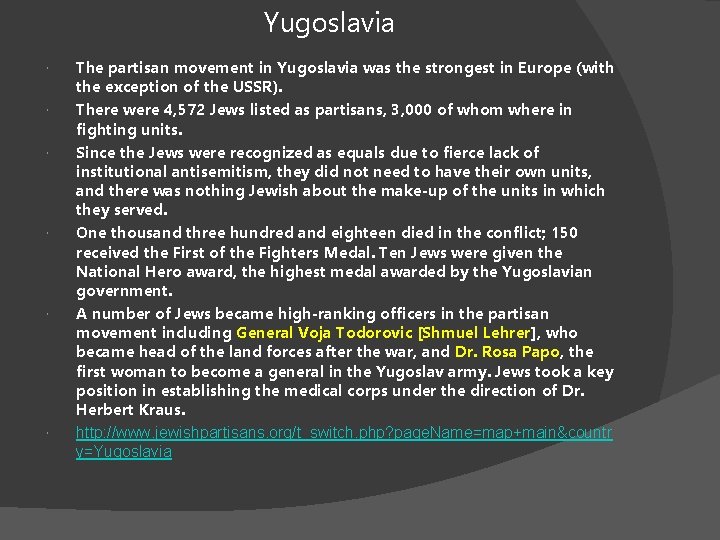 Yugoslavia The partisan movement in Yugoslavia was the strongest in Europe (with the exception Yugoslavia The partisan movement in Yugoslavia was the strongest in Europe (with the exception
