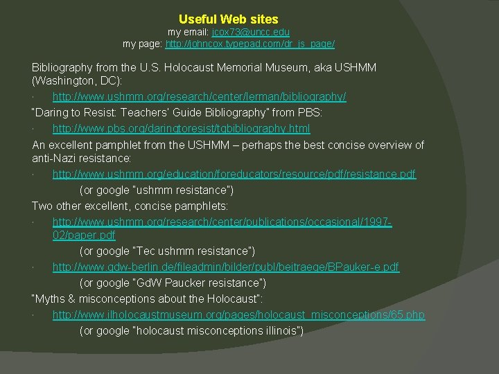 Useful Web sites my email: jcox 73@uncc. edu my page: http: //johncox. typepad. com/dr_js_page/ Useful Web sites my email: jcox 73@uncc. edu my page: http: //johncox. typepad. com/dr_js_page/