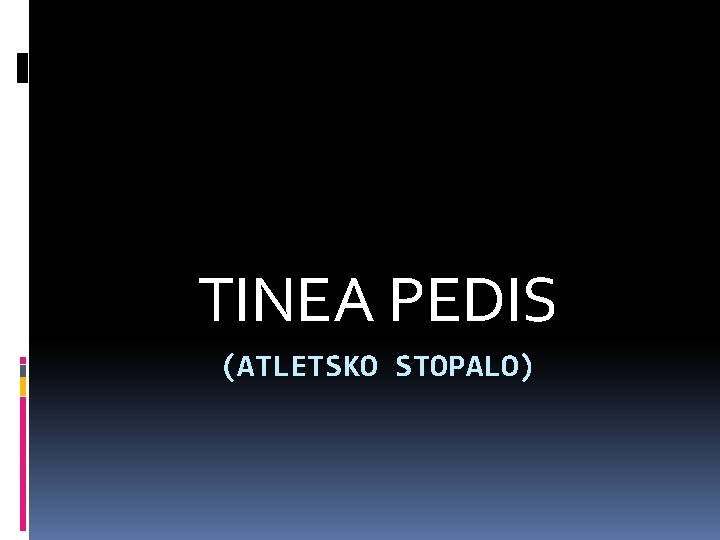 TINEA PEDIS (ATLETSKO STOPALO) 