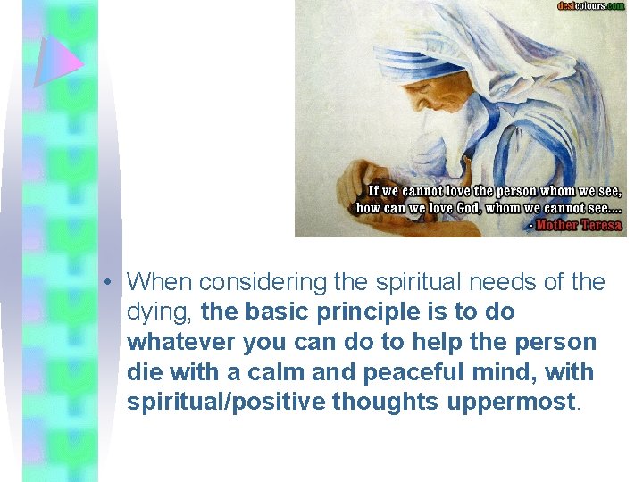  • When considering the spiritual needs of the dying, the basic principle is