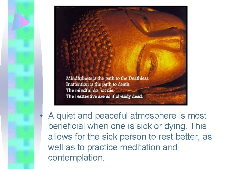  • A quiet and peaceful atmosphere is most beneficial when one is sick