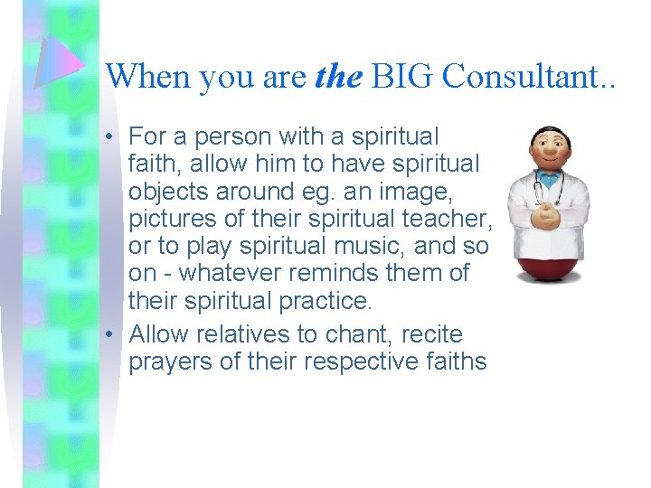 When you are the BIG Consultant. . • For a person with a spiritual