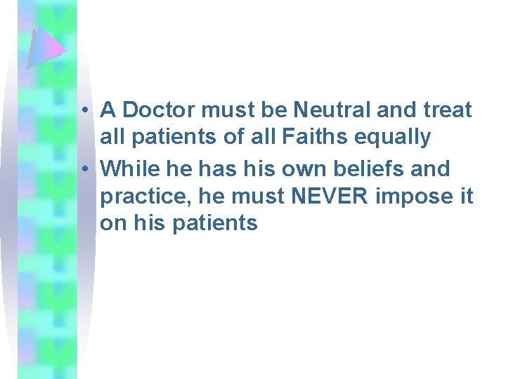  • A Doctor must be Neutral and treat all patients of all Faiths
