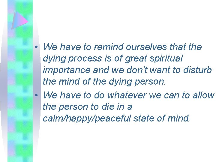  • We have to remind ourselves that the dying process is of great