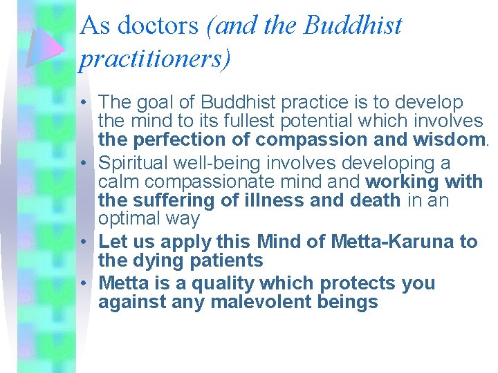 As doctors (and the Buddhist practitioners) • The goal of Buddhist practice is to