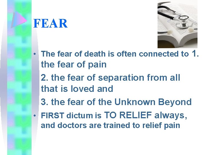 FEAR • The fear of death is often connected to 1. the fear of