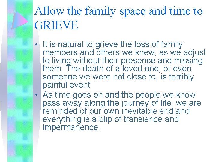 Allow the family space and time to GRIEVE • It is natural to grieve