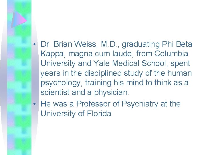  • Dr. Brian Weiss, M. D. , graduating Phi Beta Kappa, magna cum