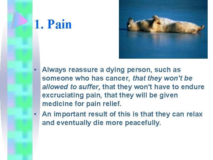 1. Pain • Always reassure a dying person, such as someone who has cancer,
