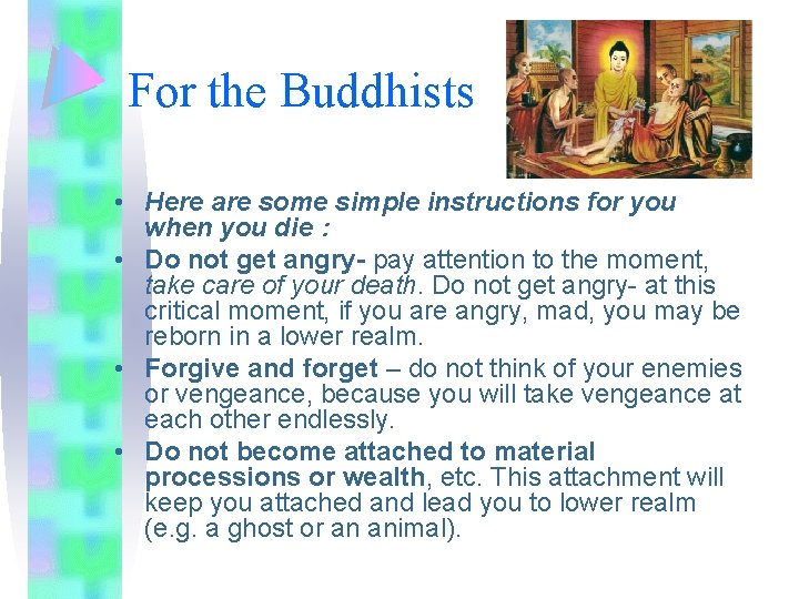 For the Buddhists • Here are some simple instructions for you when you die