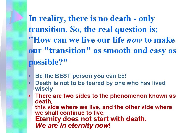 In reality, there is no death - only transition. So, the real question is;