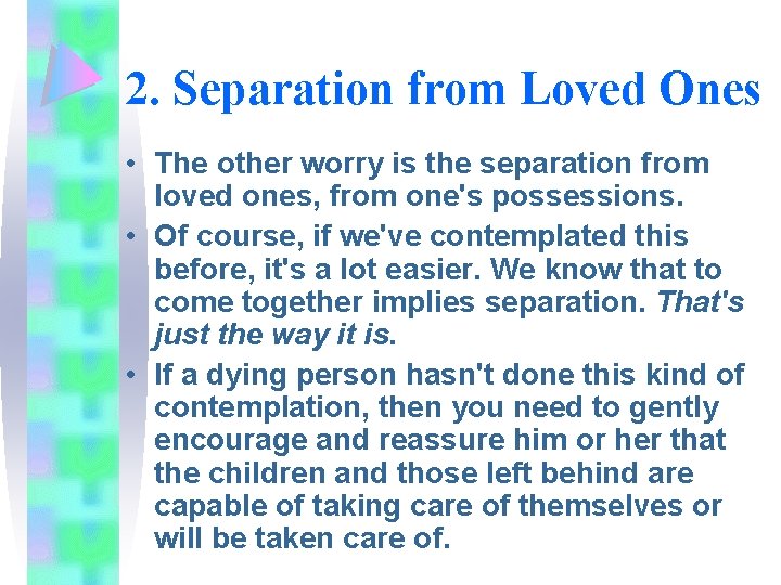 2. Separation from Loved Ones • The other worry is the separation from loved