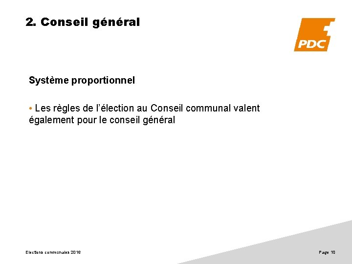 2. Conseil général Système proportionnel • Les règles de l’élection au Conseil communal valent