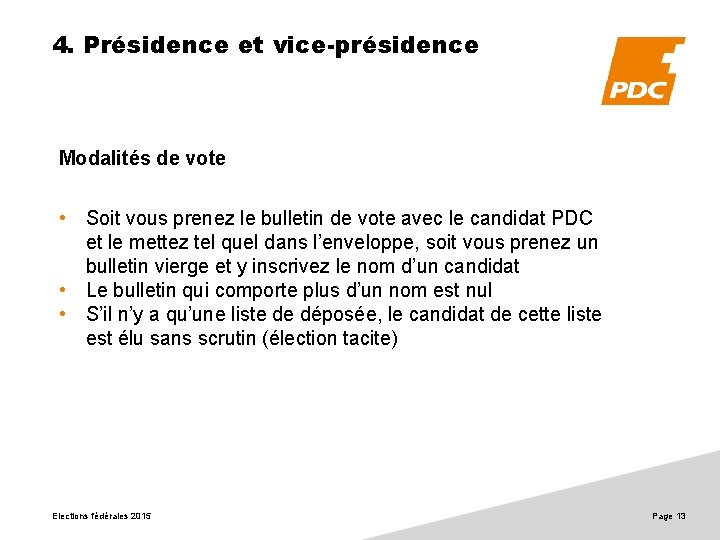 4. Présidence et vice-présidence Modalités de vote • Soit vous prenez le bulletin de