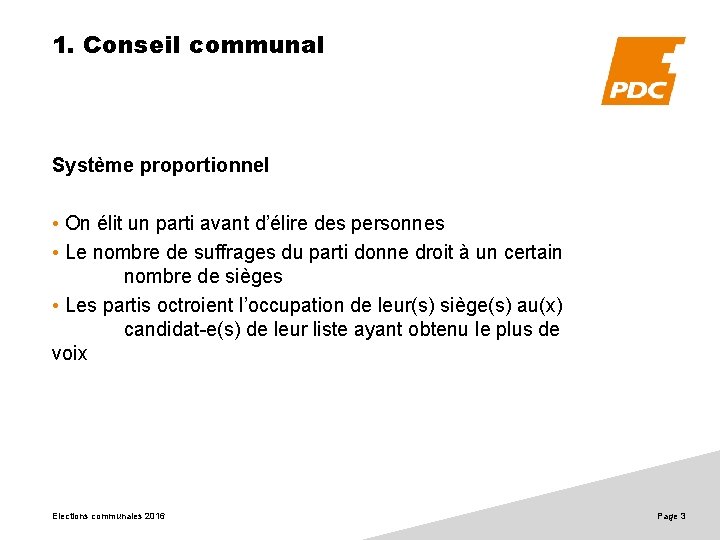 1. Conseil communal Système proportionnel • On élit un parti avant d’élire des personnes