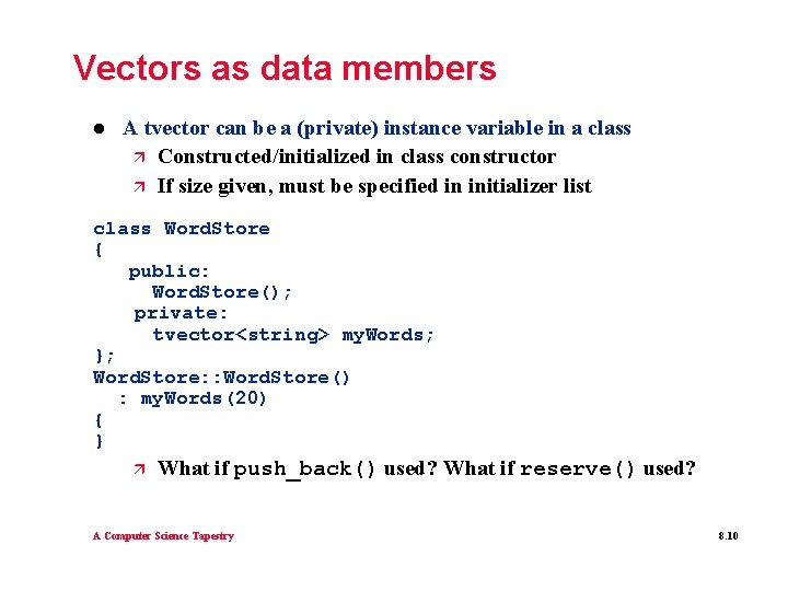 Vectors as data members l A tvector can be a (private) instance variable in