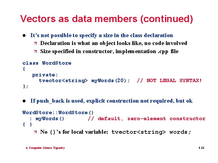 Vectors as data members (continued) l It’s not possible to specify a size in