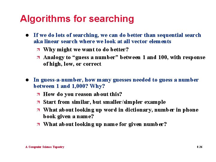 Algorithms for searching l If we do lots of searching, we can do better