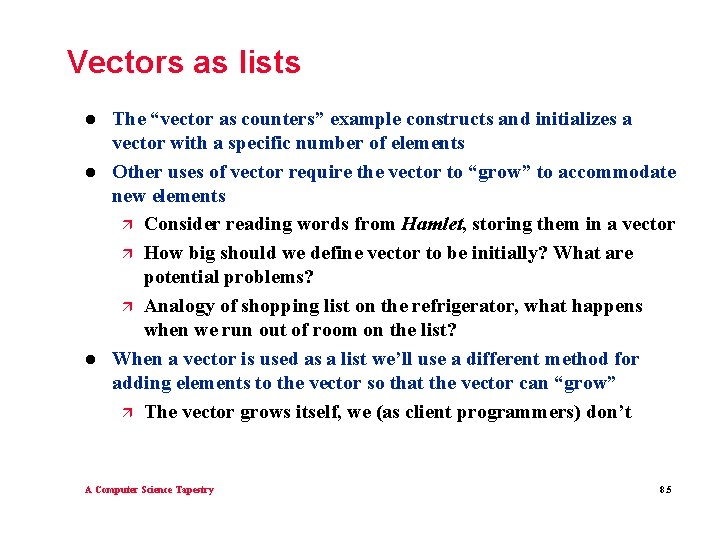 Vectors as lists l l l The “vector as counters” example constructs and initializes
