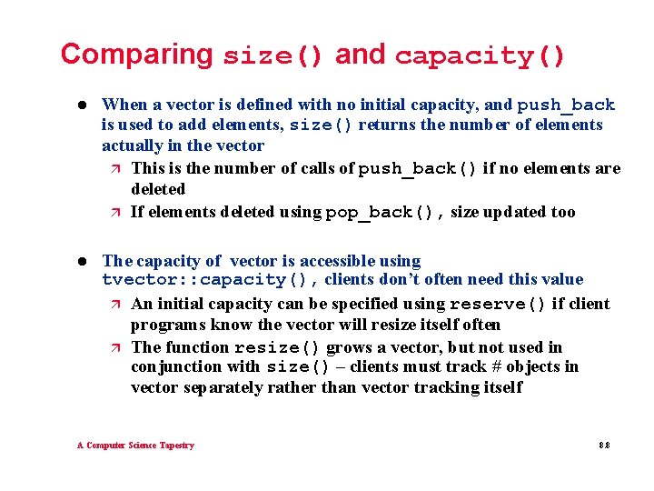Comparing size() and capacity() l When a vector is defined with no initial capacity,