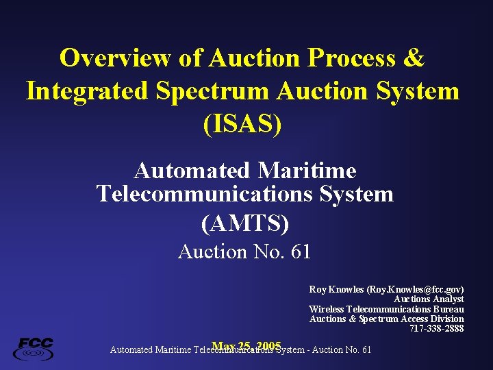 Overview of Auction Process & Integrated Spectrum Auction System (ISAS) Automated Maritime Telecommunications System