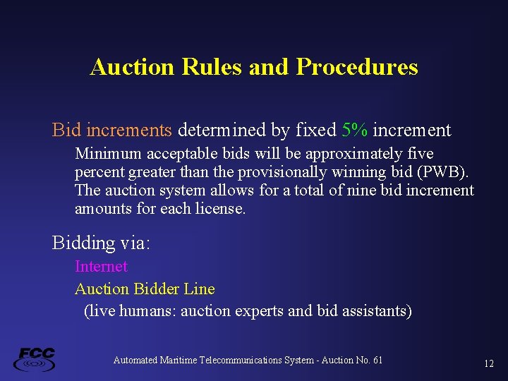 Auction Rules and Procedures Bid increments determined by fixed 5% increment Minimum acceptable bids