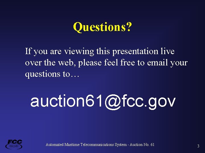 Questions? If you are viewing this presentation live over the web, please feel free