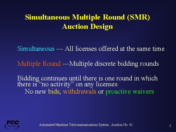 Simultaneous Multiple Round (SMR) Auction Design Simultaneous — All licenses offered at the same