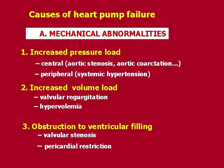 Causes of heart pump failure A. MECHANICAL ABNORMALITIES 1. Increased pressure load – central