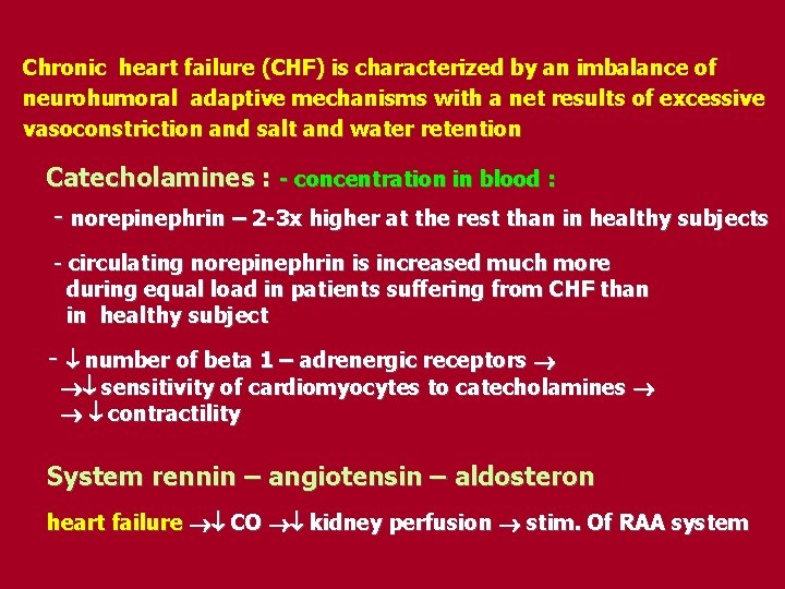 Chronic heart failure (CHF) is characterized by an imbalance of neurohumoral adaptive mechanisms with