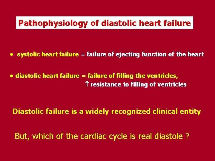Pathophysiology of diastolic heart failure systolic heart failure = failure of ejecting function of