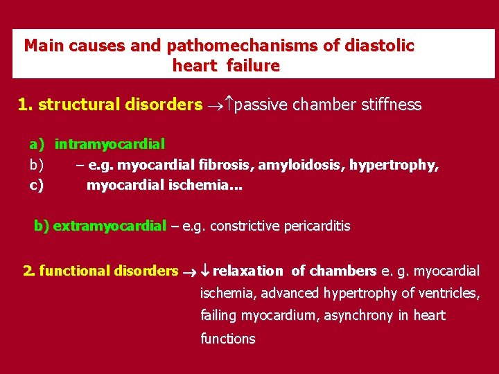 Main causes and pathomechanisms of diastolic heart failure 1. structural disorders passive chamber stiffness