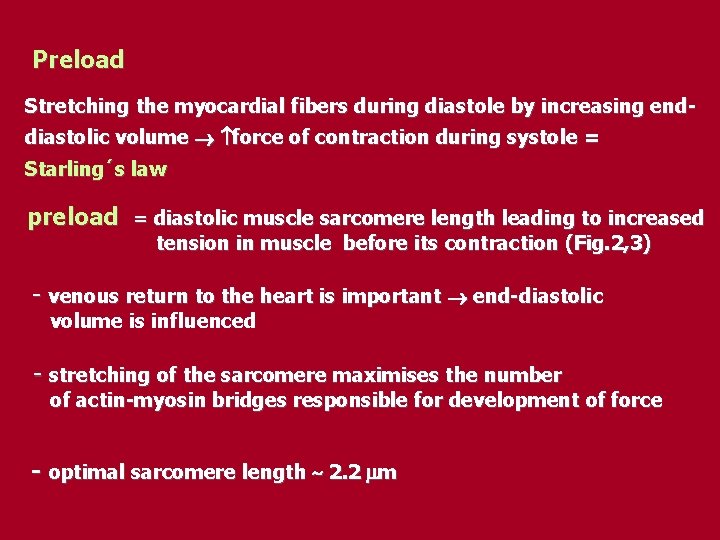 Preload Stretching the myocardial fibers during diastole by increasing enddiastolic volume force of contraction