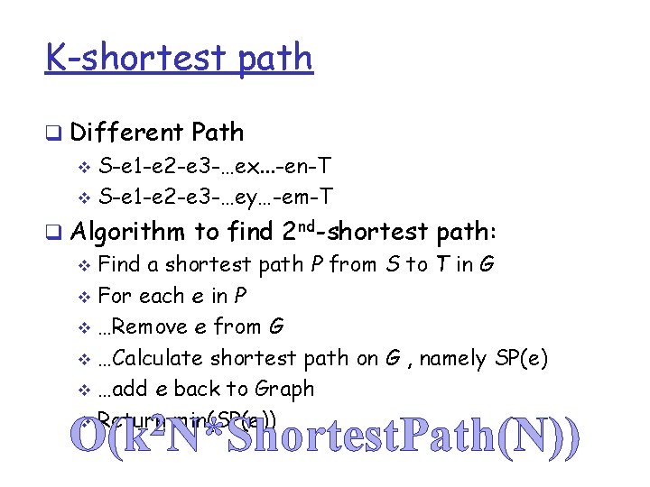 K-shortest path q Different Path v S-e 1 -e 2 -e 3 -…ex. .